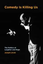 Comedy Is Killing Us