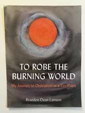 To Robe the Burning World