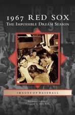 1967 Red Sox: The Impossible Dream Season