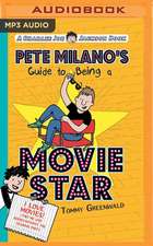 Pete Milano's Guide to Being a Movie Star