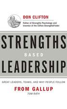 Strengths Based Leadership: Great Leaders, Teams, and Why People Follow