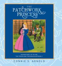 The Patchwork Princess: Adventures of Ra-Me, the Traveling Troubadour-Book 1