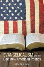 Evangelicalism and The Decline of American Politics