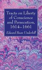 Tracts on Liberty of Conscience and Persecution, 1614-1661