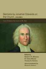 Sermons by Jonathan Edwards on the Church, Volume 1