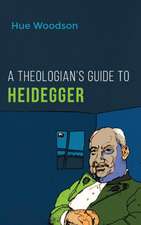 A Theologian's Guide to Heidegger