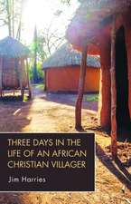 Three Days in the Life of an African Christian Villager