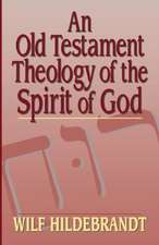 An Old Testament Theology of the Spirit of God