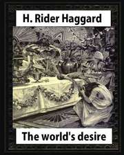 The World's Desire, by H. Rider Haggard and Maurice Greiffenhagen(illustrated)