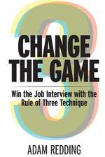 Change the Game - Win the Job Interview with the Rule of Three Technique