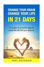 Change Your Brain, Change Your Life in 21 Days