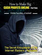 How to Make Big Cash Profits Online - Part Time