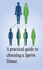 A Practical Guide to Choosing a Sperm Donor