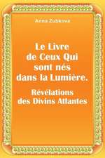 Le Livre de Ceux Qui Sont Nes Dans La Lumiere. Revelations Des Divins Atlantes