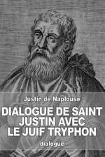 Dialogue de Saint Justin Avec Le Juif Tryphon