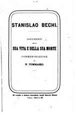 Stanislao Bechi, Documenti Della Sua Vita E Della Sua Morte