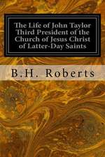 The Life of John Taylor Third President of the Church of Jesus Christ of Latter-Day Saints