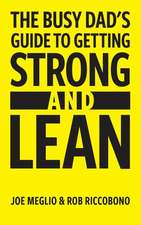 The Busy Dad's Guide to Getting Strong & Lean