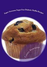 Super Awesome Sugar Free Diabetic Muffin Recipes