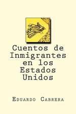 Cuentos de Inmigrantes En Los Estados Unidos