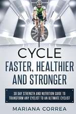 Cycle Faster, Healthier and Stronger