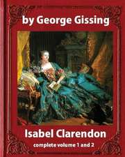 Isabel Clarendon (1885). by George Gissing (Novel)