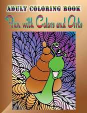 Adult Coloring Book Fun with Colors and Arts