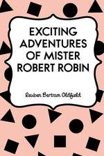 Exciting Adventures of Mister Robert Robin