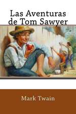 Las Aventuras de Tom Sawyer (Spanish Edition)