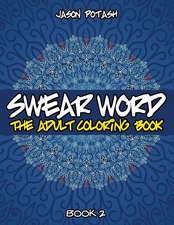 Swear Word the Adult Coloring Book - Vol. 2