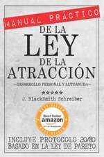 Manual Practico de La Ley de La Atraccion (Desarrollo Personal y Autoayuda)