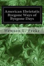 American Ebrietatis Byegone Ways of Byegone Days