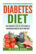 The Powerful Step-By-Step Guide to Reversing Diabetes with Your Diet