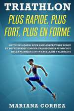 Triathlon Plus Rapide, Plus Fort, Plus En Forme