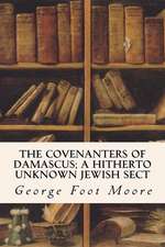 The Covenanters of Damascus; A Hitherto Unknown Jewish Sect