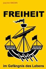 Freiheit Im Gefaengnis Des Lebens