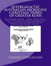 Intergalactic Australian Aborigine Christian Tribes of Greater Kush