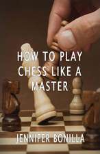 How to Play Chess Like a Master