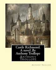 Castle Richmond. a Novel, by Anthony Trollope