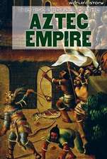 The Rise and Fall of the Aztec Empire