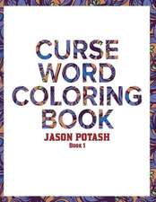 Curse Word Coloring Book for Adults ( Vol. 1)