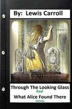 Through the Looking-Glass, and What Alice Found There (1871) Novel (Children's Classics) (Illustrated)