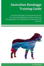 Australian Bandogge Training Guide Australian Bandogge Training Book Features