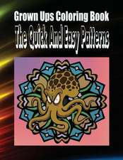 Grown Ups Coloring Book the Quick and Easy Patterns Mandalas