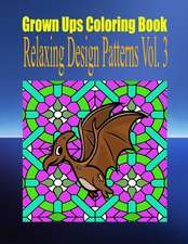 Grown Ups Coloring Book Relaxing Design Patterns Vol. 3 Mandalas