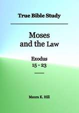 True Bible Study - Moses and the Law Exodus 15-23