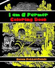 I Am a Farmer Coloring Book