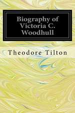 Biography of Victoria C. Woodhull