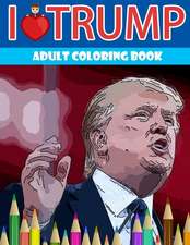 I Love Trump Adult Coloring Book