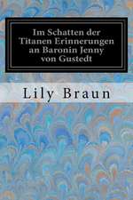 Im Schatten Der Titanen Erinnerungen an Baronin Jenny Von Gustedt